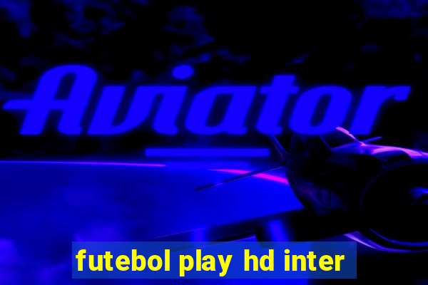 futebol play hd inter